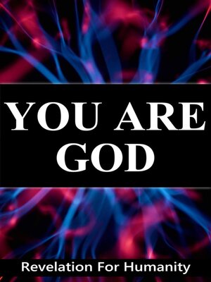 cover image of You Are God, Revelation For Humanity